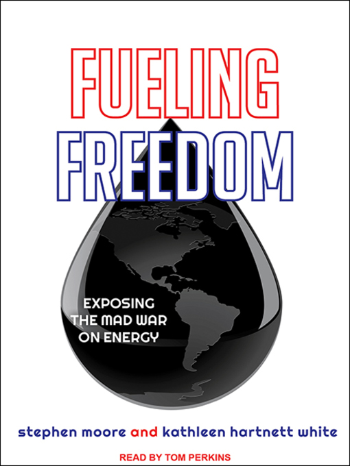 Title details for Fueling Freedom by Stephen Moore - Available